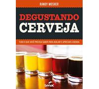 Degustando Cerveja - tudo o que voce precisa saber para avaliar e apreciar a bebida (Em Portugues do Brasil)
