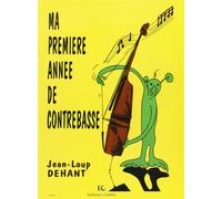 Dehant Jean-Loup - Ma Premiere Annee Contrebasse (Contrabbasso/Double Bass)