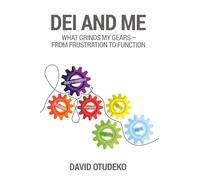 DEI and Me: What Grinds My Gears: From Frustration to Function