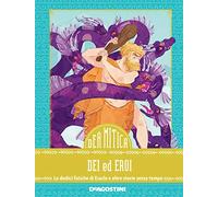 Dei ed eroi. Le dodici fatiche di Eracle e altre storie senza tempo (DeA Mitica)