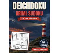 Deichdoku: Krimi-Sudoku an der Nordsee - 60 Mordfälle zum Selberlösen in großer Schrift, mit Grundrissen und Lösungsweg - Logikrätsel für Erwachsene von leicht bis knifflig (Knobelecke Krimi-Sudoku)