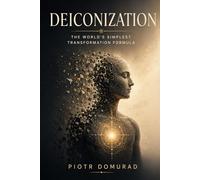 DEICONIZATION: The World's Simplest Transformation Formula (The Mental SPA Series)