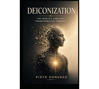DEICONIZATION: The World's Simplest Transformation Formula (The Mental SPA Series)