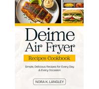 Deime Air Fryer Recipes Cookbook: Simple, Delicious Recipes for Every Day & Every Occasion