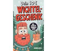 Dein 10Euro Wichtelgeschenk: Weil Socken zu langweilig wären: Die kreativste Rettung, spontanste Notlösung & witzigste Überraschung für alle Wichtel-Notfälle