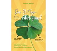 Dein 21-Tage-Glücksjournal: Lass deinen inneren Glücksspross wachsen - durch Klarheit und Achtsamkeit.
