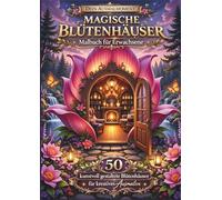 Dein Ausmalmoment |Magische Blütenhäuser: Malbuch für Erwachsene. 50 Fantasy Feenhäuser & magische Schlösser in Grayscale - Detailreiche offene ... - Auch geeignet für Senioren & Jugendliche