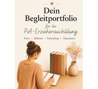 Dein Begleitportfolio für die PiA-Erzieherausbildung: Praxis • Reflexion • Entwicklung • Organisation