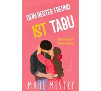 Dein bester Freund ist tabu: Ein prickelnder Liebesroman über Freunde, die zu Liebenden werden (Das Entfaltungs-Duett)