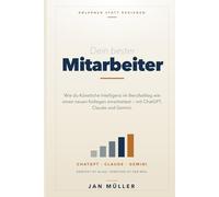 Dein bester Mitarbeiter: Wie du Künstliche Intelligenz im Berufsalltag wie einen neuen Kollegen einarbeitest - mit ChatGPT, Claude und Gemini.