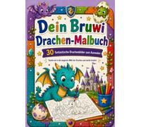 Dein Bruwi Drachen-Malbuch: Tauche ein in die magische Welt der Drachen! (Bruwi Malbücher)