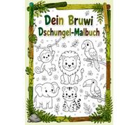 Dein Bruwi Dschungel-Malbuch: Entdecke die faszinierende Welt des Dschungels! (Bruwi Malbücher)