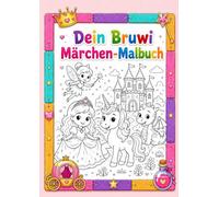 Dein Bruwi Märchen-Malbuch: Entdecke die zauberhafte Welt der Märchen! (Bruwi Malbücher)
