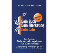 Dein Buch. Dein Marketing. Dein Jahr.: Dein Deluxe-Jahresplaner für Autor:innen: 240+ Content-Ideen & +49 Seiten Buchmarketing, um wirklich Leser:innen zu erreichen