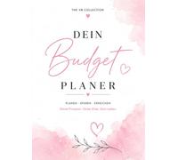 Dein Budget Planer: Planen. Sparen. Erreichen. - Deine Finanzen. Deine Ziele. Dein Leben.