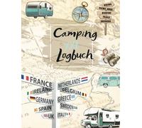 Dein Camping Logbuch als idealen Begleiter für alle Reisen, perfekt für alle Erinnerungen und Abenteuer: (30 Reisen, im praktischen DIN A4 Format)