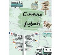 Dein Camping Logbuch als idealen Begleiter für alle Reisen, perfekt für alle Erinnerungen und Abenteuer: (30 Reisen, im praktischen DIN A4 Format)