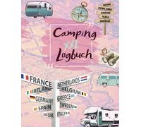 Dein Camping Logbuch als idealen Begleiter für alle Reisen, perfekt für alle Erinnerungen und Abenteuer: (30 Reisen, im praktischen DIN A4 Format)