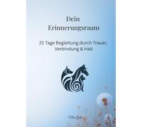 Dein Erinnerungsraum: 21 Tage Begleitung durch Trauer, Verbindung & Halt - Ein achtsames Gedenkbuch für den Abschied von deinem geliebten Tier