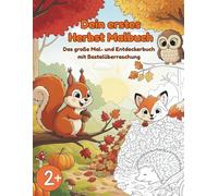 Dein erstes Herbst Malbuch: Das große Mal- und Entdeckerbuch mit über 25 Motiven, Reimen, Rätseln und einer Bastelüberraschung für Kinder ab 2 Jahren.