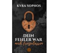 Dein Fehler war: mich freizulassen