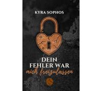 Dein Fehler war mich freizulassen: Dark Romance · Verbotene Liebe · Ex-Sträfling & Bewährungshelferin