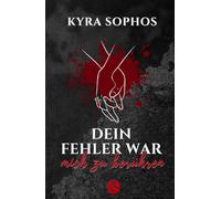 Dein Fehler war mich zu berühren: Dark Romance über Schutz, Macht und Verlangen - zwischen Abgrund und Erlösung