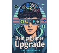 Dein geheimes Upgrade: Emotionale Intelligenz für Teenager-Boys. Selbstbewusstsein stärken, Stress meistern & kluge Entscheidungen in der Pubertät treffen. Das Mitmachbuch für Jungs ab 13