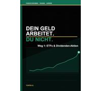 Dein Geld arbeitet. Du nicht.: Weg 1: ETFs & Dividenden-Aktien