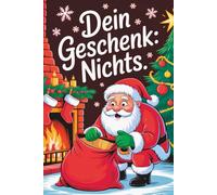 Dein Geschenk: NICHTS - Für alle, die sich mal wieder NICHTS gewünscht haben: Humorvolles Geschenk für jeden Anlass - ob Geburtstag, Weihnachten oder einfach so.