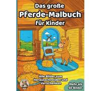 Dein großes Pferde-Malbuch für Kinder: über 50 schöne Ausmalbilder für Mädchen und Jungen ab 3 Jahren (Tier-Malbücher für Kinder)