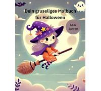 Dein Halloween - Malbuch für Kinder ab 6 Jahren; freundlich - gruselige Ausmalbilder von Kürbissen, Geistern und Hexen und tollem Rätselspaß: Ein ... Kürbissen, Hexen und vielem Mehr + Rätselspaß