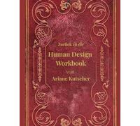 Dein Human Design Workbook: Zurück zu dir