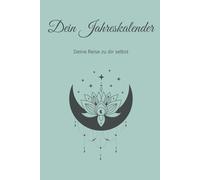 Dein Jahreskalender - Deine Reise zu dir selbst: Tagebuch für Erwachsene- Motivationssprüche- Mandalas zum ausmalen- Selbstliebe - Gefühlsbarometer- Ziele setzen