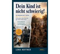 Dein Kind ist nicht schwierig!: Die Wissenschaft hinter Wut, Trotz und Scham. Und warum dein Kind oft gar nicht anders kann. (Die Logik des heranwachsenden Gehirns)