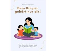 Dein Körper gehört nur dir: Wie Eltern ihre Kinder stark gegen Missbrauch machen