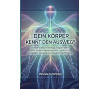 Dein Körper kennt den Ausweg: Somatisches Training & Vagus-Nerv: Wie du dein Nervensystem regulierst, Blockaden löst und innere Sicherheit findest.