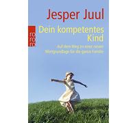 Dein kompetentes Kind: Auf dem Weg zu einer neuen Wertgrundlage für die ganze Familie: 62533