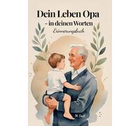 Dein Leben, Opa - in deinen Worten: Ein liebevoll gestaltetes Erinnerungs- und Ausfüllbuch mit 300 Fragen - persönliches Geschenk für Opa zum ... so, in Farbe mit einzigartigen Kapitelseiten