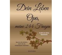 Dein Leben Opa, meine 244 Fragen: Erzähl mir deine Geschichte