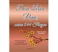 Dein Leben Papa, meine 244 Fragen: Erzähl mir deine Geschichte