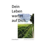 Dein Leben wartet auf Dich