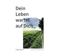 Dein Leben wartet auf Dich