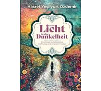 Dein Licht in der Dunkelheit: Eine Reise zu Selbstliebe, Hoffnung und innerem Frieden