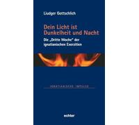 Dein Licht ist Dunkelheit und Nacht: Die "Dritte Woche" der ignatianischen Exerzitien: 101