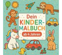 Dein Malbuch ab 4 Jahren: über 41 Bilder Tiere zum Ausmalen, Fahrzeuge zum Ausmalen, für Mädchen und Jungs, Kritzeln und Entdecken: Fahrzeuge, Tiere, Gegenstände zum Ausmalen