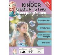 Dein Meerjungfrauen Kindergeburtstag: Das komplette Set für deine Meerjungfrauen Party ab 3 Jahre - mit Einladungen, Spielen, DIY Bastelvorlagen & Deko