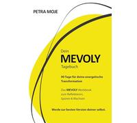 Dein Mevoly Tagebuch: 90 Tage für deine Transformation - das MEVOLY-Workbook zum Reflektieren, Spüren & Wachsen