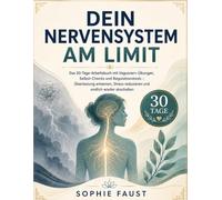 DEIN NERVENSYSTEM AM LIMIT: 30-Tage-Arbeitsbuch mit Vagusnerv-Übungen, Selbst-Checks und Regulations Tools - Überlastung erkennen, Stress reduzieren und endlich wieder abschalten