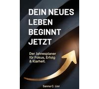 DEIN NEUES LEBEN BEGINNT JETZT: Jahresplaner ohne Datum für Fokus, Klarheit & Erfolg - erschaffe dein Traumleben, finde Balance und erreiche deine Ziele mit Leichtigkeit...